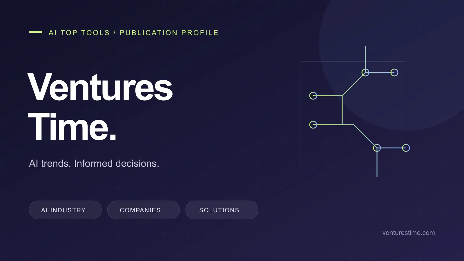 Ventures Time publication profile: AI industry trends, companies and enterprise solutions